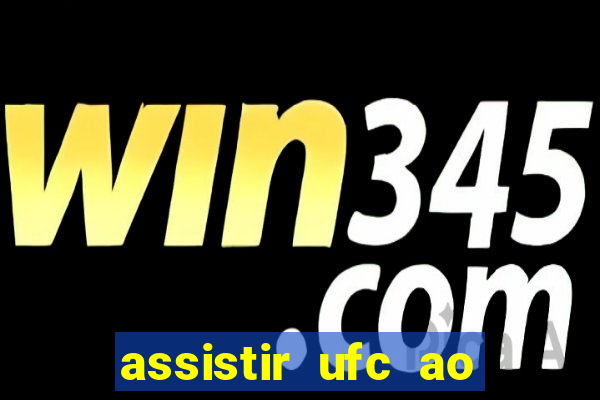 assistir ufc ao vivo futemax